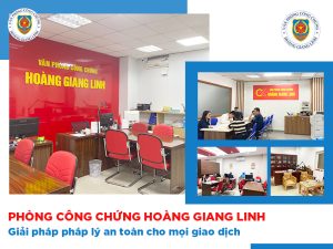 Phòng công chứng Hoàng Giang Linh - Giải pháp pháp lý an toàn cho mọi giao dịch