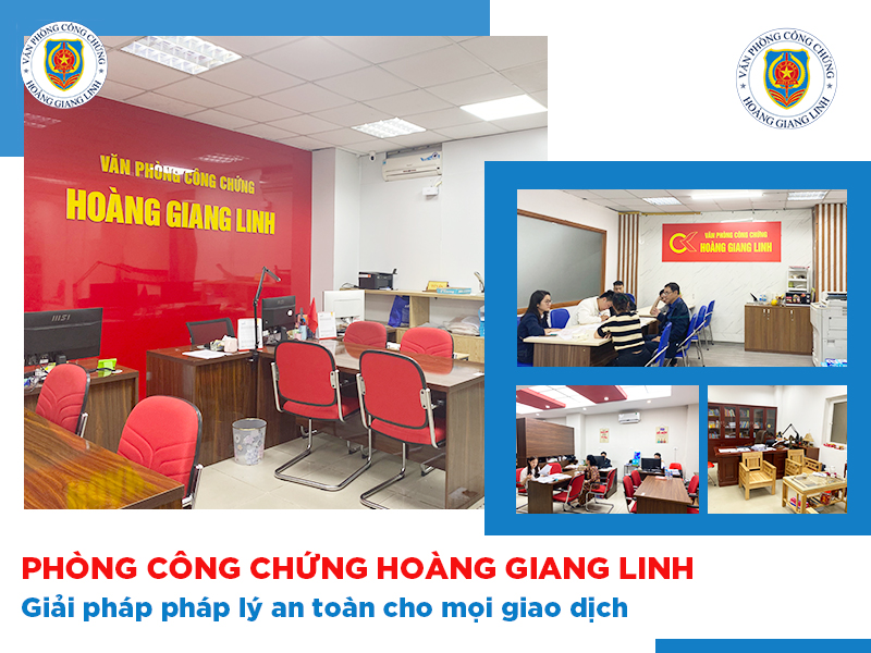Phòng công chứng Hoàng Giang Linh - Giải pháp pháp lý an toàn cho mọi giao dịch